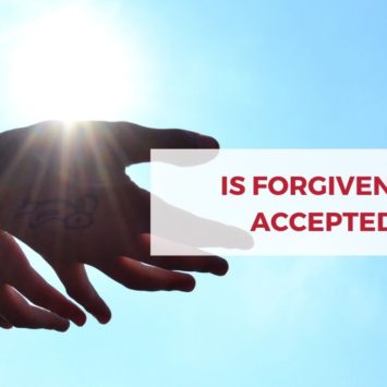 IS FORGIVENESS ACCEPTED?