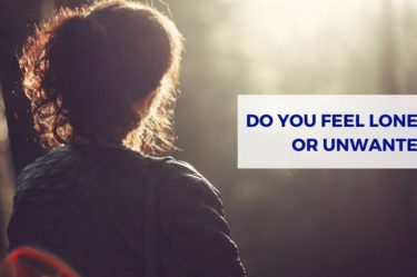 DO YOU FEEL LONELY OR UNWANTED?