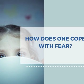 HOW DOES ONE COPE WITH FEAR?