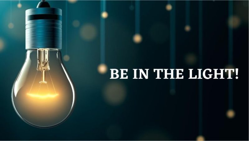 BE   IN   THE   LIGHT!