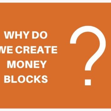 WHY DO WE CREATE MONEY BLOCKS?