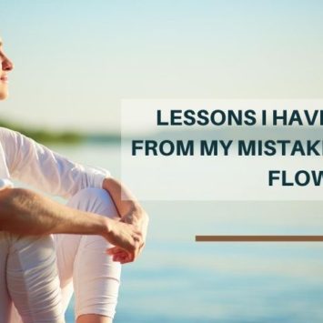 LESSONS I HAVE LEARNT FROM MY MISTAKES IN THE FLOW OF LIFE!