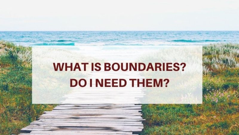 WHAT IS BOUNDARIES?      DO I NEED THEM?