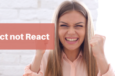 Act not React