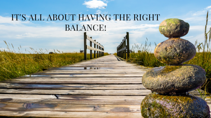 It’s all about having the right balance!