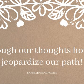 Through Our Thoughts How We Jeopardize Our Path!
